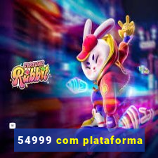 54999 com plataforma